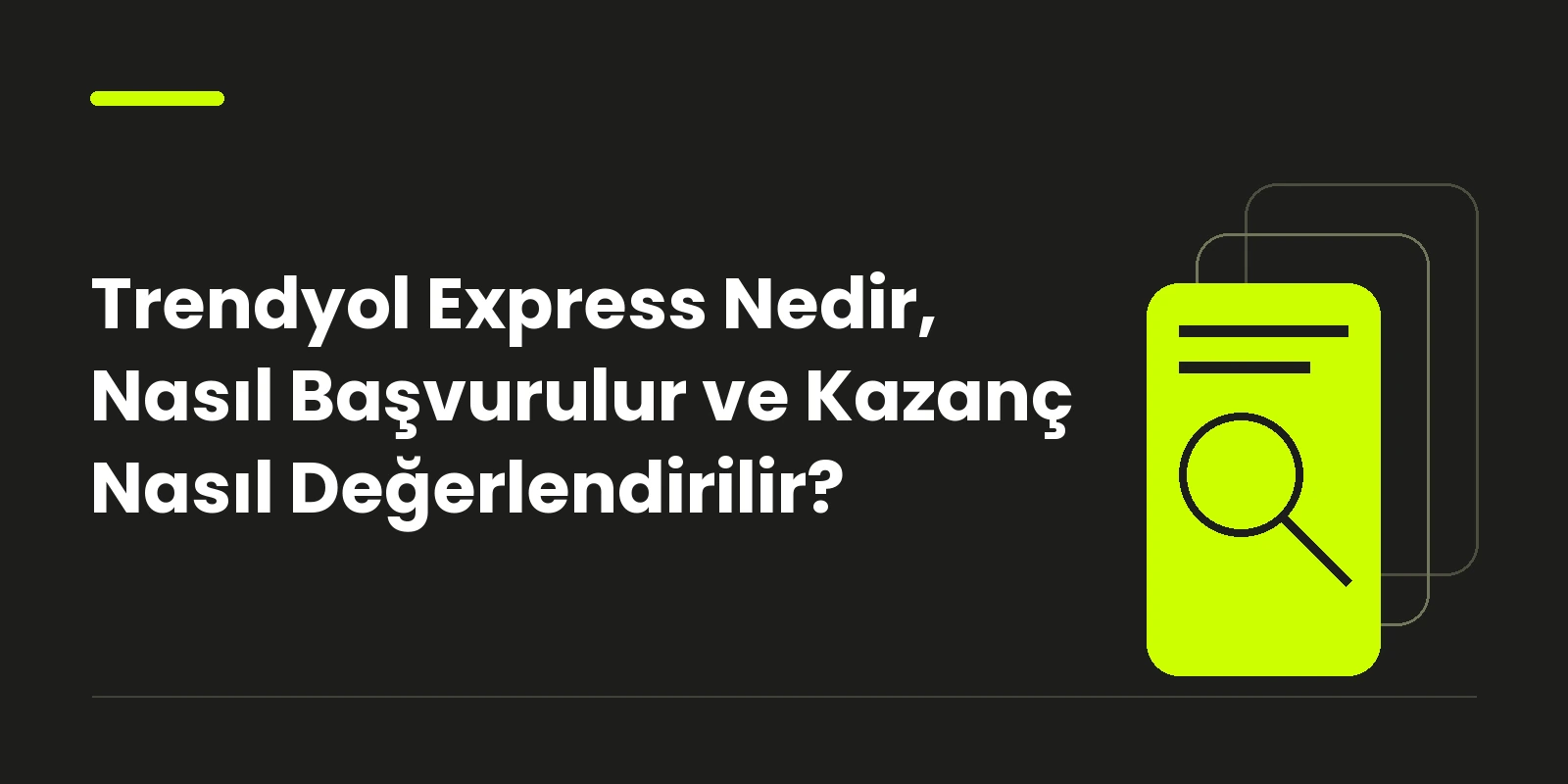 Trendyol Express Nedir, Nasıl Başvurulur ve Kazanç Nasıl Değerlendirilir? — koyu gri zemin üzerinde yeşil geometrik kapak