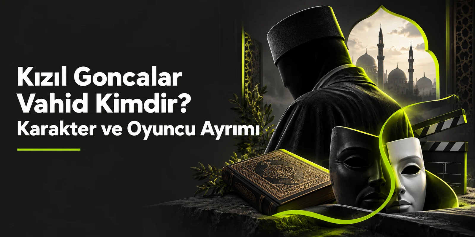 Kızıl Goncalar Vahid Kimdir? Karakter ve Oyuncu Ayrımı — koyu gri zemin üzerinde yeşil geometrik kapak