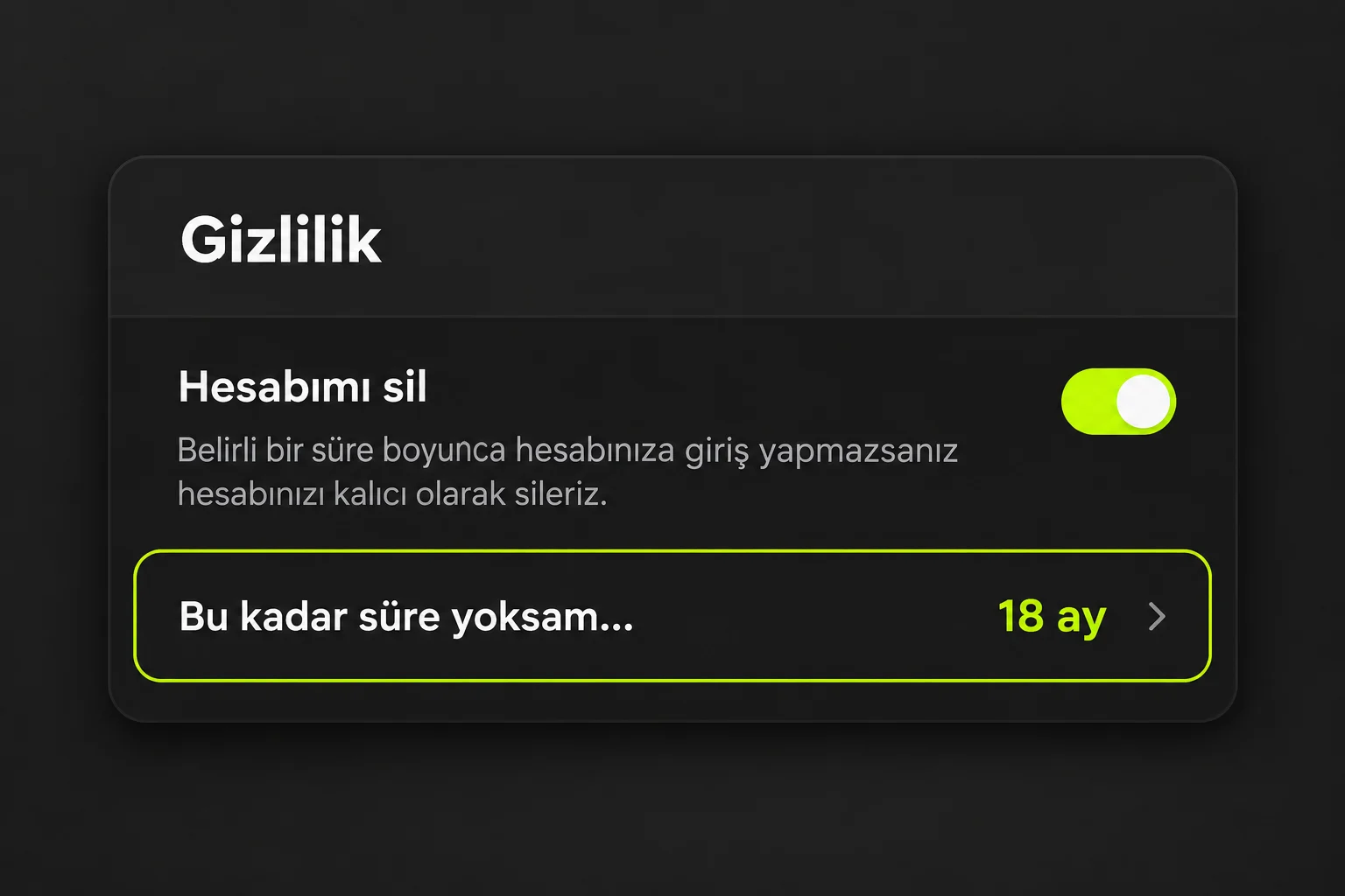 Hareketsizlik süresi olarak 18 ay seçili görünen koyu temalı genel gizlilik ayarı kartı