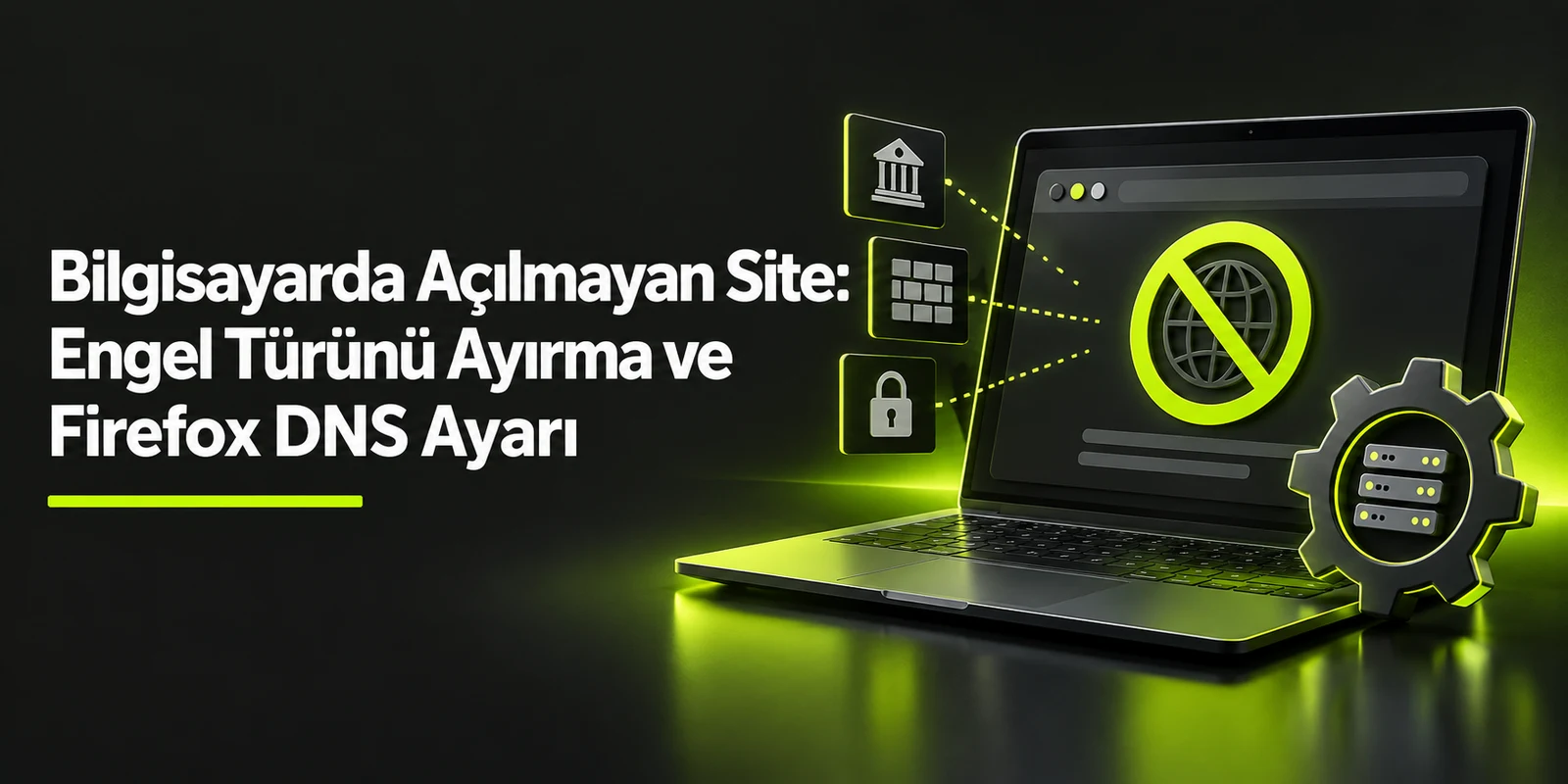 Bilgisayarda Açılmayan Site: Engel Türünü Ayırma ve Firefox DNS Ayarı — koyu gri zemin üzerinde yeşil geometrik kapak