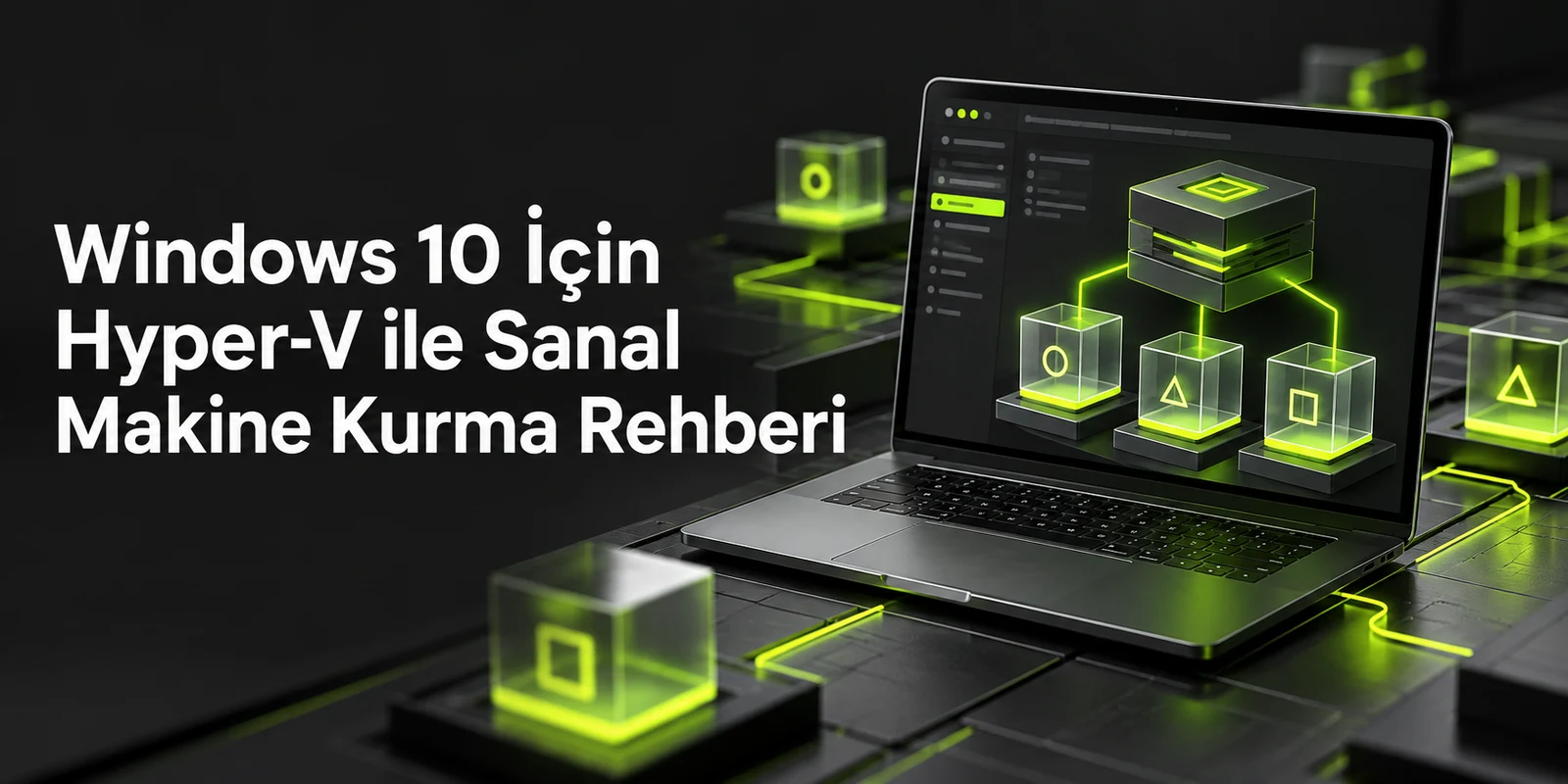 Windows 10 İçin Hyper-V ile Sanal Makine Kurma Rehberi — koyu gri zemin üzerinde yeşil geometrik kapak