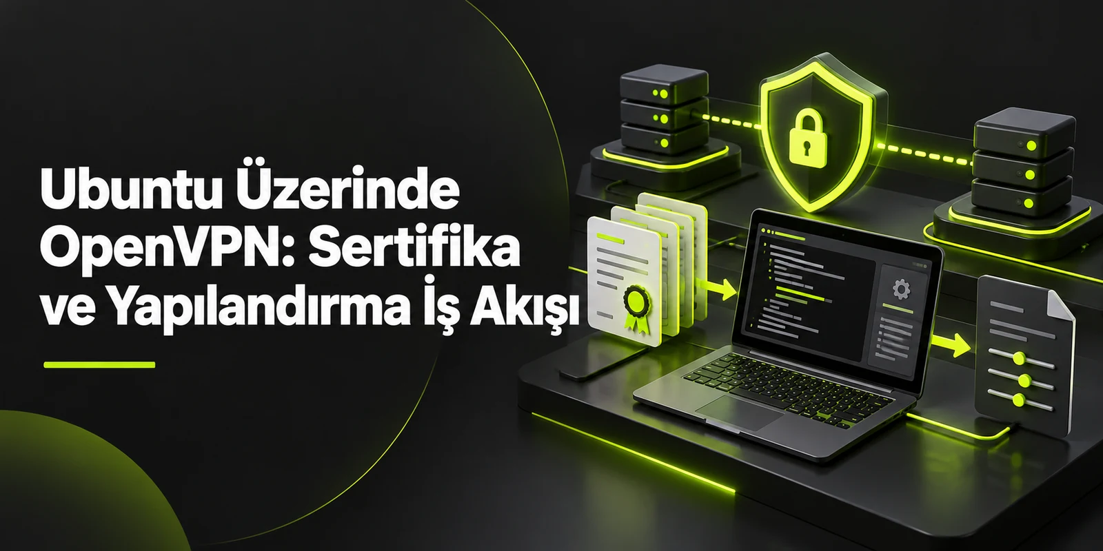 Ubuntu Üzerinde OpenVPN: Sertifika ve Yapılandırma İş Akışı — koyu gri zemin üzerinde yeşil geometrik kapak