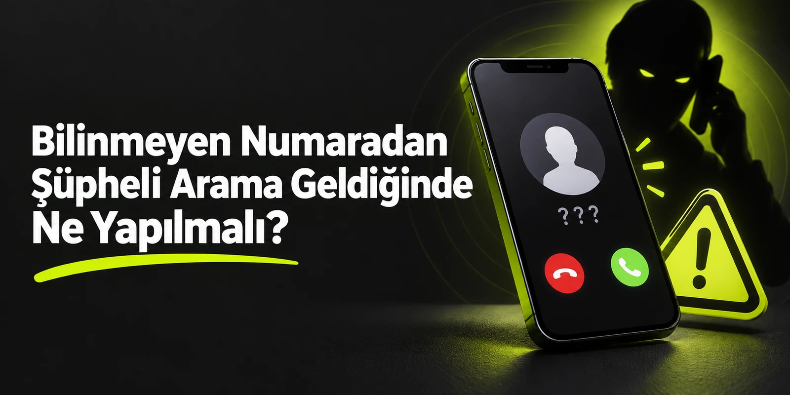 Bilinmeyen Numaradan Şüpheli Arama Geldiğinde Ne Yapılmalı? — koyu gri zemin üzerinde yeşil geometrik kapak