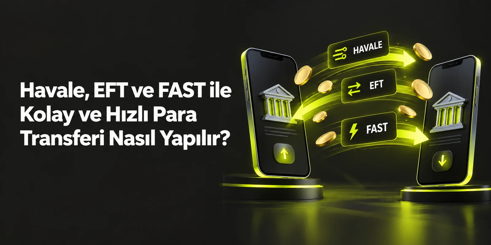 Havale, EFT ve FAST ile Kolay ve Hızlı Para Transferi Nasıl Yapılır? — koyu gri zemin üzerinde yeşil geometrik kapak